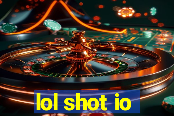 lol shot io